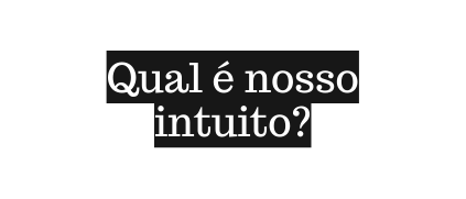 Qual é nosso intuito