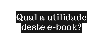 Qual a utilidade deste e book